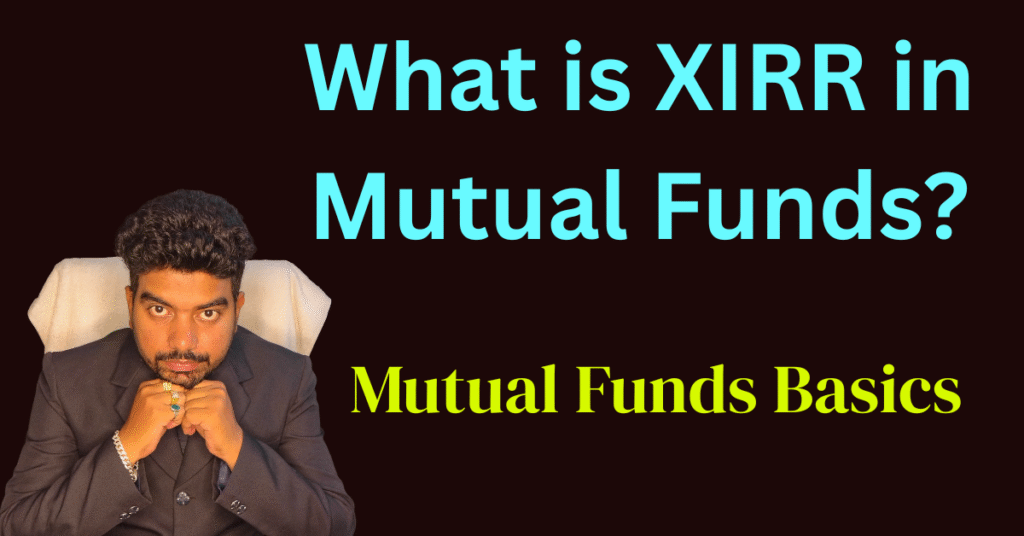 What is XIRR in Mutual Funds